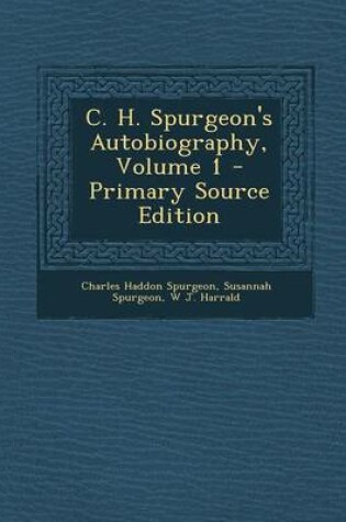 Cover of C. H. Spurgeon's Autobiography, Volume 1