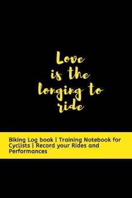 Book cover for Love is the longing to Ride