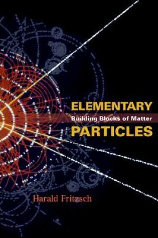 Cover of Elementary Particles: Building Blocks Of Matter