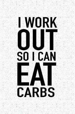 Book cover for I Workout So I Can Eat Carbs