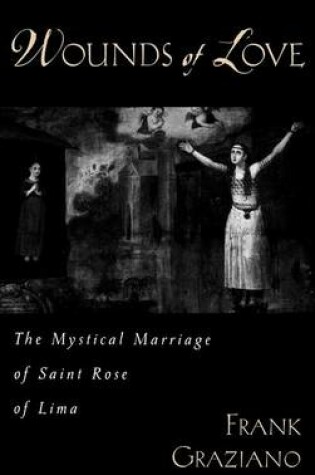 Cover of Wounds of Love: The Mystical Marriage of Saint Rose of Lima