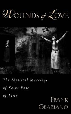 Book cover for Wounds of Love: The Mystical Marriage of Saint Rose of Lima