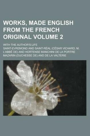 Cover of Works, Made English from the French Original; With the Author's Life Volume 2