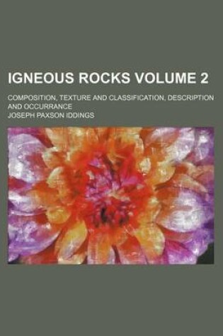 Cover of Igneous Rocks Volume 2; Composition, Texture and Classification, Description and Occurrance