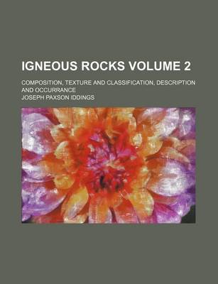 Book cover for Igneous Rocks Volume 2; Composition, Texture and Classification, Description and Occurrance