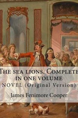 Cover of The sea lions. Complete in one volume NOVEL (Original Version)