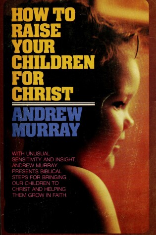 Cover of How to Raise Your Children Christ