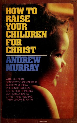 Book cover for How to Raise Your Children Christ