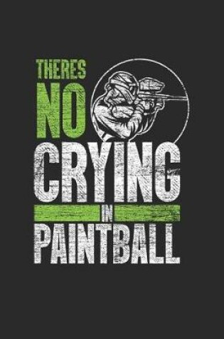 Cover of There's No Crying In Paintball