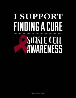 Book cover for I Support Finding a Cure - Sickle Cell Awareness