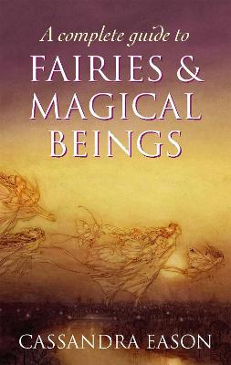 Book cover for A Complete Guide To Fairies And Magical Beings