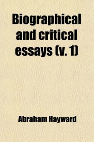 Cover of Biographical and Critical Essays (Volume 1); Reprinted from Reviews, with Additions and Corrections