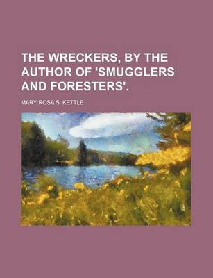 Book cover for The Wreckers, by the Author of 'Smugglers and Foresters'.