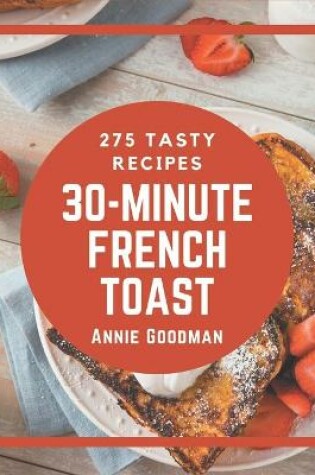 Cover of 275 Tasty 30-Minute French Toast Recipes