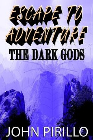 Cover of Escape to Adventure, The Dark Gods