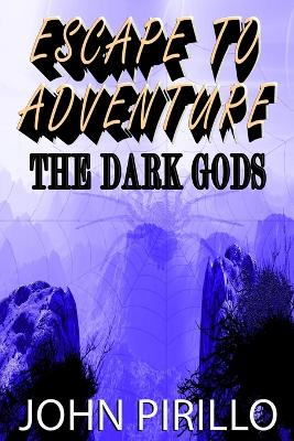 Book cover for Escape to Adventure, The Dark Gods