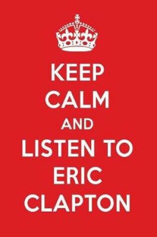 Cover of Keep Calm and Listen to Eric Clapton