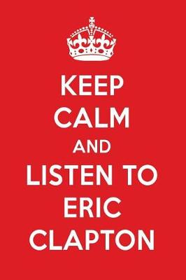 Book cover for Keep Calm and Listen to Eric Clapton