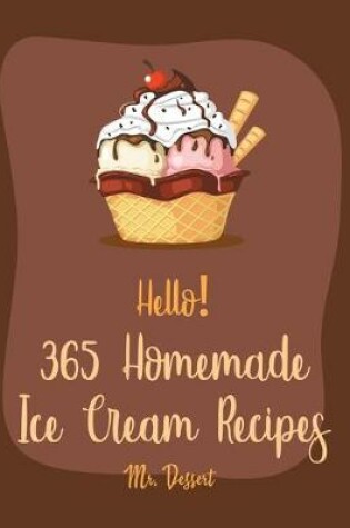 Cover of Hello! 365 Homemade Ice Cream Recipes