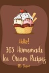 Book cover for Hello! 365 Homemade Ice Cream Recipes