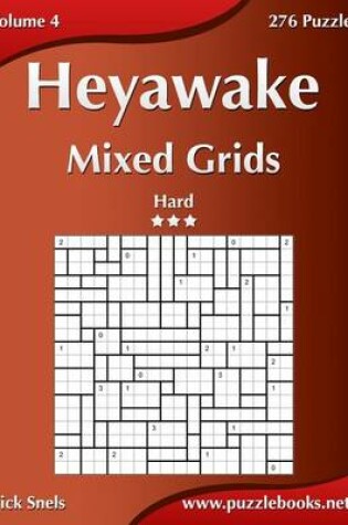 Cover of Heyawake Mixed Grids - Hard - Volume 4 - 276 Logic Puzzles