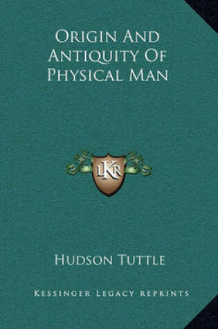 Cover of Origin and Antiquity of Physical Man