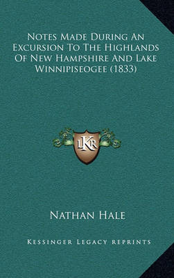 Book cover for Notes Made During an Excursion to the Highlands of New Hampshire and Lake Winnipiseogee (1833)