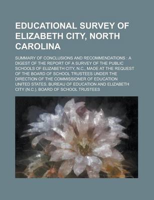 Book cover for Educational Survey of Elizabeth City, North Carolina; Summary of Conclusions and Recommendations