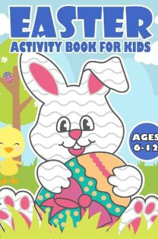 Cover of Easter Activity Book For Kids Ages 6-12