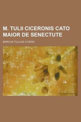 Cover of M. Tulii Ciceronis Cato Maior de Senectute