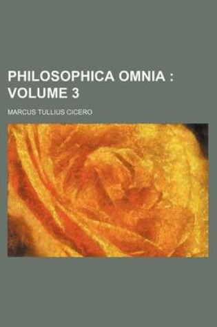 Cover of Philosophica Omnia Volume 3