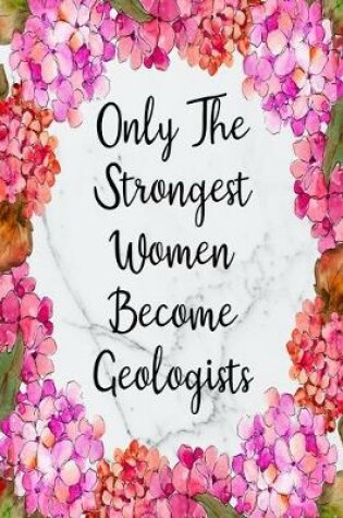Cover of Only The Strongest Women Become Geologists