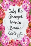 Book cover for Only The Strongest Women Become Geologists