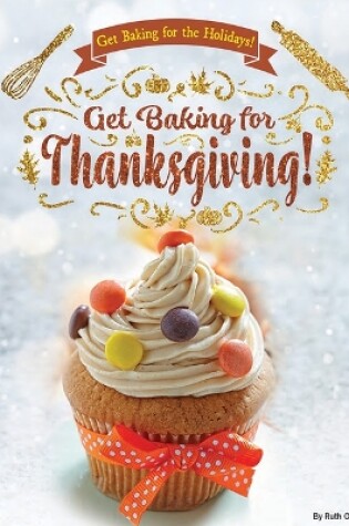 Cover of Get Baking for Thanksgiving!