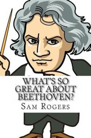 Cover of What's So Great about Beethoven?