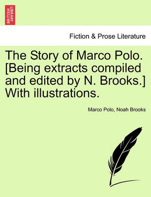 Book cover for The Story of Marco Polo. [Being Extracts Compiled and Edited by N. Brooks.] with Illustrations.
