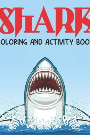 Cover of Shark Coloring and Activity Book Includes, Coloring Pages,, Word Search and More