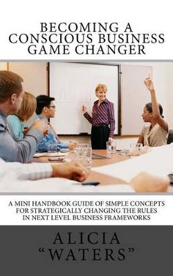 Book cover for Becoming A Conscious Business Game Changer