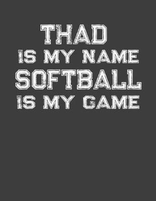 Book cover for Thad Is My Name Softball Is My Game