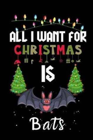 Cover of All I Want For Christmas Is Bats