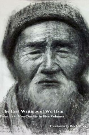 Cover of The Lost Writings of Wu Hsin: Pointers to Non Duality in Five Volumes