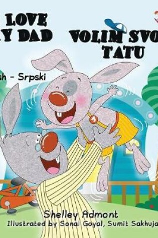 Cover of I Love My Dad (English Serbian Bilingual book - Latin alphabet)