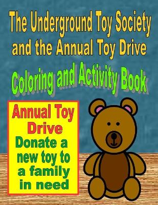 Book cover for The Underground Toy Society and the Annual Toy Drive Coloring and Activity Book
