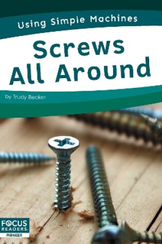 Cover of Using Simple Machines: Screws All Around