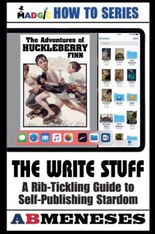 Cover of The Write Stuff - A Rib-Tickling Guide to Publishing Stardom