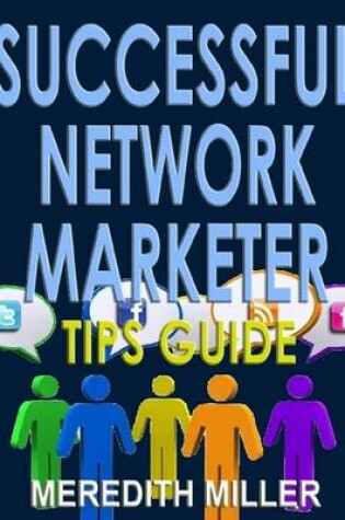 Cover of Successful Network Marketer Tips Guide