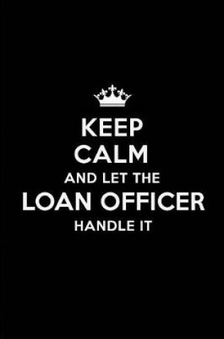 Cover of Keep Calm and Let the Loan Officer Handle It