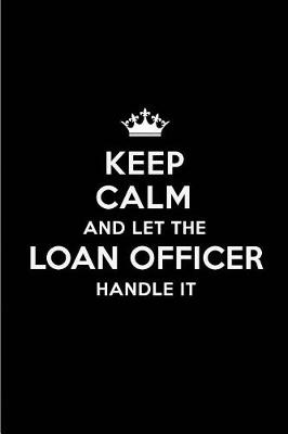 Book cover for Keep Calm and Let the Loan Officer Handle It