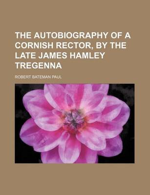 Book cover for The Autobiography of a Cornish Rector, by the Late James Hamley Tregenna