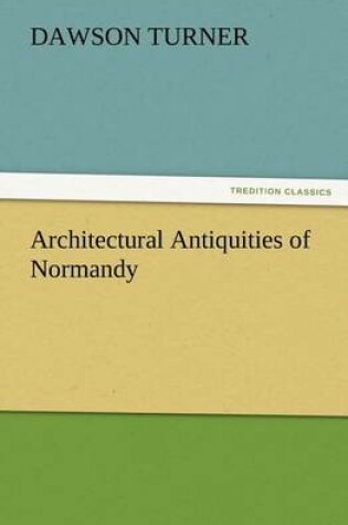 Cover of Architectural Antiquities of Normandy